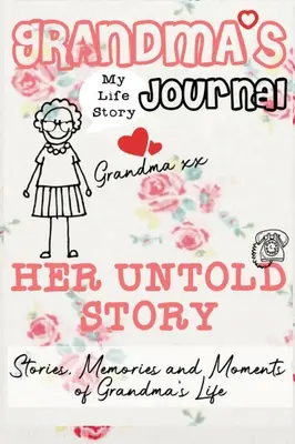 Großmutters Tagebuch - Ihre unerzählte Geschichte: Geschichten, Erinnerungen und Momente aus Großmutters Leben: Ein geführtes Erinnerungsjournal - Grandma's Journal - Her Untold Story: Stories, Memories and Moments of Grandma's Life: A Guided Memory Journal