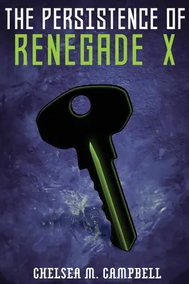 Das Fortbestehen von Renegat X: (Renegat X, Buch 4.5) - The Persistence of Renegade X: (Renegade X, Book 4.5)