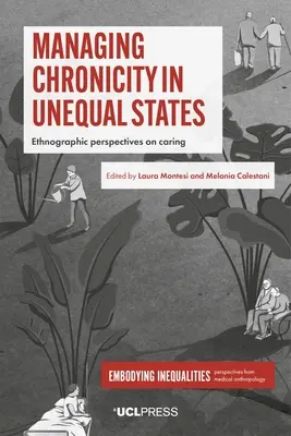 Umgang mit Chronizität in ungleichen Staaten: Ethnografische Perspektiven auf die Fürsorge - Managing Chronicity in Unequal States: Ethnographic Perspectives on Caring
