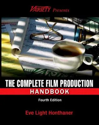 Das komplette Handbuch der Filmproduktion - The Complete Film Production Handbook