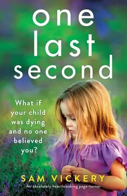 Eine letzte Sekunde: Ein absolut herzzerreißender Pageturner - One Last Second: An absolutely heartbreaking page-turner