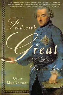 Friedrich der Große: Ein Leben in Taten und Briefen - Frederick the Great: A Life in Deed and Letters