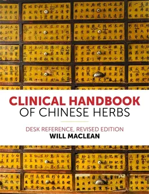 Klinisches Handbuch der chinesischen Kräuter: Nachschlagewerk, überarbeitete Ausgabe - Clinical Handbook of Chinese Herbs: Desk Reference, Revised Edition