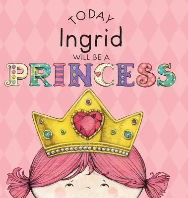 Heute wird Ingrid eine Prinzessin sein - Today Ingrid Will Be a Princess