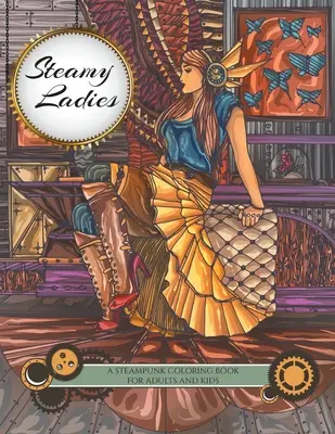 Dampfende Damen: Ein Steampunk-Malbuch - Steamy Ladies: A Steampunk Coloring Book