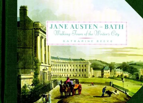 Jane Austen in Bath: Spaziergänge durch die Stadt der Schriftstellerin - Jane Austen in Bath: Walking Tours of the Writer's City