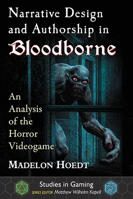 Narrative Gestaltung und Autorenschaft in Bloodborne: Eine Analyse des Horror-Videospiels - Narrative Design and Authorship in Bloodborne: An Analysis of the Horror Videogame