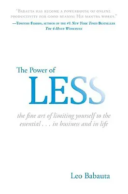 Die Macht des Weniger: Die hohe Kunst, sich auf das Wesentliche zu beschränken...im Geschäft und im Leben - The Power of Less: The Fine Art of Limiting Yourself to the Essential...in Business and in Life