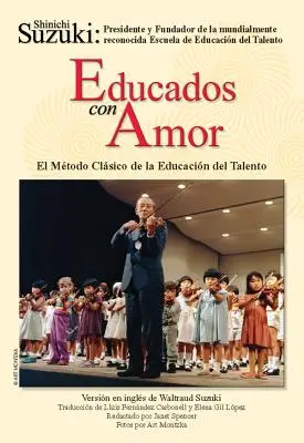 Educados Con Amor -- El Mtodo Clsico de la Educacin del Talento: Spanischsprachige Ausgabe von Nurtured by Love - Educados Con Amor -- El Mtodo Clsico de la Educacin del Talento: Spanish Language Edition of Nurtured by Love