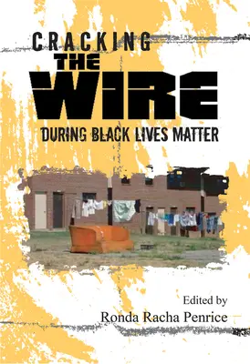 Knacken Sie den Draht während Black Lives Matter - Cracking the Wire During Black Lives Matter