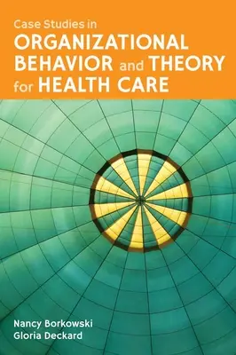 Fallstudien zu Organisationsverhalten und -theorie im Gesundheitswesen - Case Studies in Organizational Behavior and Theory for Health Care
