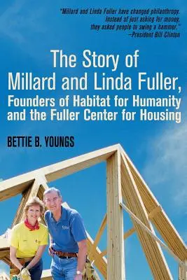 Die Geschichte von Millard und Linda Fuller, den Gründern von Habitat for Humanity und dem Fuller Center for Housing - The Story of Millard and Linda Fuller, Founders of Habitat for Humanity and the Fuller Center for Housing