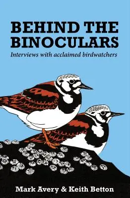 Hinter den Ferngläsern: Interviews mit anerkannten Vogelbeobachtern - Behind the Binoculars: Interviews with acclaimed birdwatchers