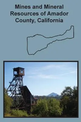 Minen und Bodenschätze des Amador County, Kalifornien - Mines and Mineral Resources of Amador County, California