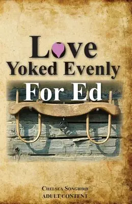 Liebe gleichmäßig verteilt für Ed - Love Yoked Evenly for Ed