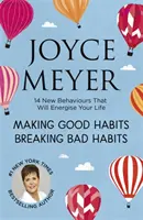 Gute Gewohnheiten schaffen, schlechte Gewohnheiten brechen - 14 neue Verhaltensweisen, die Ihr Leben beleben werden - Making Good Habits, Breaking Bad Habits - 14 New Behaviours That Will Energise Your Life
