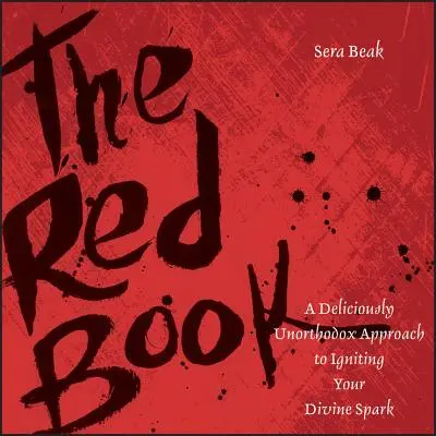 Das Rote Buch: Ein köstlich unorthodoxer Ansatz, um Ihren göttlichen Funken zu entfachen - The Red Book: A Deliciously Unorthodox Approach to Igniting Your Divine Spark