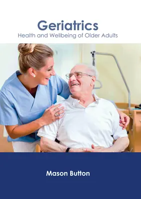 Geriatrie: Gesundheit und Wohlbefinden älterer Erwachsener - Geriatrics: Health and Wellbeing of Older Adults