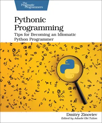 Pythonische Programmierung: Tipps, wie man ein idiomatischer Python-Programmierer wird - Pythonic Programming: Tips for Becoming an Idiomatic Python Programmer