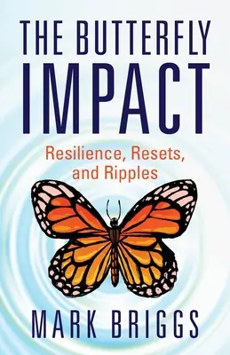 Der Schmetterlingseinschlag: Widerstandsfähigkeit, Rückschläge und Welleneffekte - The Butterfly Impact: Resilience, Resets, and Ripples