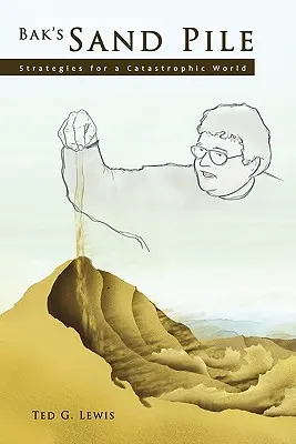Bak's Sand Pile: Strategien für eine katastrophale Welt - Bak's Sand Pile: Strategies for a Catastrophic World