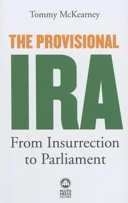 Die provisorische IRA: Von der Insurrektion zum Parlament - The Provisional IRA: From Insurrection to Parliament
