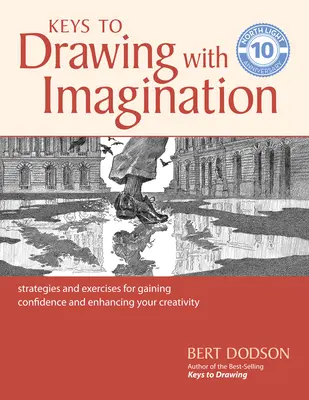 Schlüssel zum Zeichnen mit Fantasie: Strategien und Übungen, um Selbstvertrauen zu gewinnen und Ihre Kreativität zu steigern - Keys to Drawing with Imagination: Strategies and Exercises for Gaining Confidence and Enhancing Your Creativity