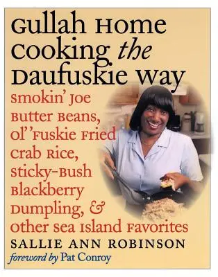 Gullah-Hausmannskost auf Daufuskie-Art: Smokin' Joe Butter Beans, Ol' 'Fuskie Fried Crab Rice, Sticky-Bush Blackberry Dumpling, and Other Sea Island Fa - Gullah Home Cooking the Daufuskie Way: Smokin' Joe Butter Beans, Ol' 'Fuskie Fried Crab Rice, Sticky-Bush Blackberry Dumpling, and Other Sea Island Fa