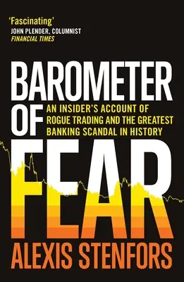 Barometer der Angst: Der Bericht eines Insiders über betrügerischen Handel und den größten Bankenskandal der Geschichte - Barometer of Fear: An Insider's Account of Rogue Trading and the Greatest Banking Scandal in History