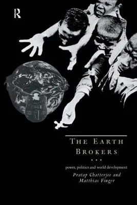 Die Earth Brokers: Macht, Politik und Weltentwicklung - The Earth Brokers: Power, Politics and World Development