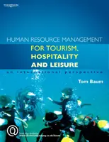 Personalmanagement für die Tourismus-, Gastgewerbe- und Freizeitbranche - eine internationale Perspektive (Baum Tom (University of Strathclyde)) - Human Resource Management for the Tourism, Hospitality and Leisure Industries - An International Perspective (Baum Tom (University of Strathclyde))