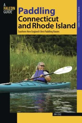 Paddeln in Connecticut und Rhode Island: Southern New England's Best Paddling Routes, Erste Ausgabe - Paddling Connecticut and Rhode Island: Southern New England's Best Paddling Routes, First Edition