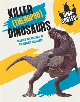 Dino-Sortiert! Killer-Dinosaurier (Theropoda) - Dino-Sorted!: Killer (Theropod) Dinosaurs
