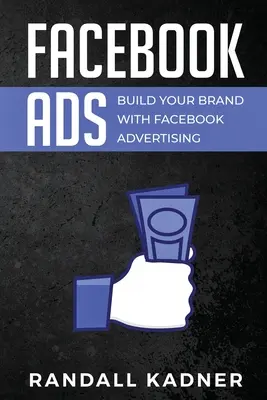 Facebook-Werbeanzeigen: Bauen Sie Ihre Marke mit Facebook-Werbung auf - Facebook Ads: Build Your Brand With Facebook Advertising