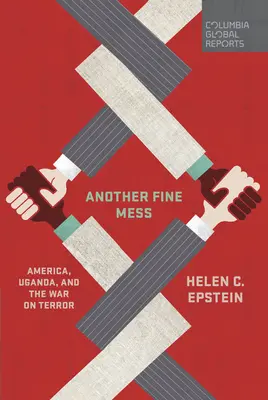 Eine weitere schöne Bescherung: Amerika, Uganda und der Krieg gegen den Terror - Another Fine Mess: America, Uganda, and the War on Terror