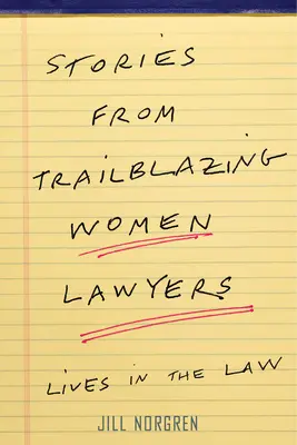 Geschichten von bahnbrechenden Anwältinnen: Das Leben im Recht - Stories from Trailblazing Women Lawyers: Lives in the Law