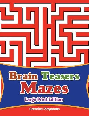 Brain Teasers Mazes Großdruckausgabe - Brain Teasers Mazes Large Print Edition