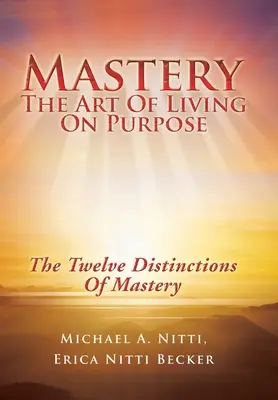 Meisterschaft: Die Kunst, zielgerichtet zu leben - Mastery: The Art of Living on Purpose