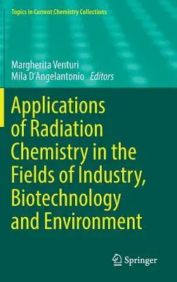 Anwendungen der Strahlenchemie in den Bereichen Industrie, Biotechnologie und Umwelt - Applications of Radiation Chemistry in the Fields of Industry, Biotechnology and Environment