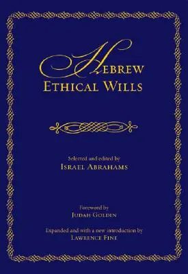 Hebräische Ethische Testamente: Ausgewählt und herausgegeben von Israel Abrahams, Bände I und II (Erweiterte Fassung) - Hebrew Ethical Wills: Selected and Edited by Israel Abrahams, Volumes I and II (Expanded)