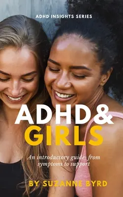 ADHS und Mädchen: Ein einführender Leitfaden: von den Symptomen zur Unterstützung - ADHD and Girls: An introductory guide: from symptoms to support