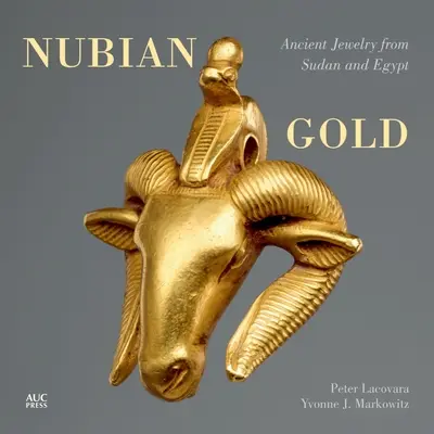 Nubisches Gold: Antike Schmuckstücke aus dem Sudan und Ägypten - Nubian Gold: Ancient Jewelry from Sudan and Egypt