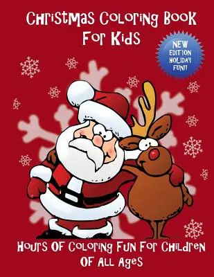 Weihnachts-Malbuch für Kinder: Stundenlanger Malspaß für Kinder jeden Alters - Christmas Coloring Book For Kids: Hours Of Coloring Fun For Children Of All Ages