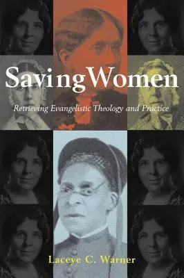 Frauen retten: Evangelistische Theologie und Praxis neu beleben - Saving Women: Retrieving Evangelistic Theology and Practice