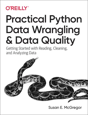 Praktische Python-Datenverarbeitung und Datenqualität: Erste Schritte beim Lesen, Bereinigen und Analysieren von Daten - Practical Python Data Wrangling and Data Quality: Getting Started with Reading, Cleaning, and Analyzing Data