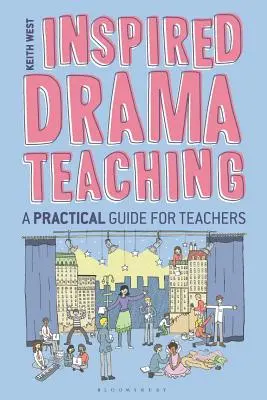 Inspirierter Theaterunterricht: Ein praktischer Leitfaden für Lehrerinnen und Lehrer - Inspired Drama Teaching: A Practical Guide for Teachers