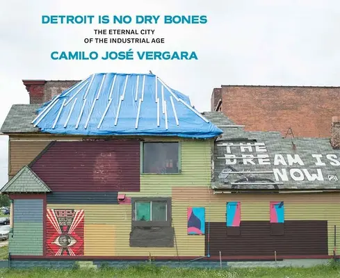 Detroit ist keine trockene Angelegenheit: Die ewige Stadt des Industriezeitalters - Detroit Is No Dry Bones: The Eternal City of the Industrial Age
