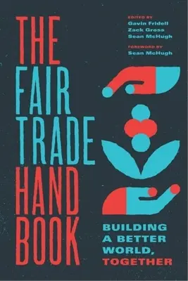 Das Handbuch des fairen Handels: Gemeinsam eine bessere Welt schaffen - The Fair Trade Handbook: Building a Better World, Together