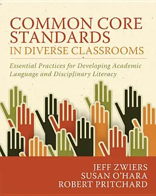 Common Core Standards in heterogenen Klassenzimmern: Grundlegende Praktiken für die Entwicklung von akademischer Sprache und disziplinärer Kompetenz - Common Core Standards in Diverse Classrooms: Essential Practices for Developing Academic Language and Disciplinary Literacy