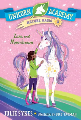 Einhorn-Akademie Naturmagie #3: Zara und Mondstrahl - Unicorn Academy Nature Magic #3: Zara and Moonbeam